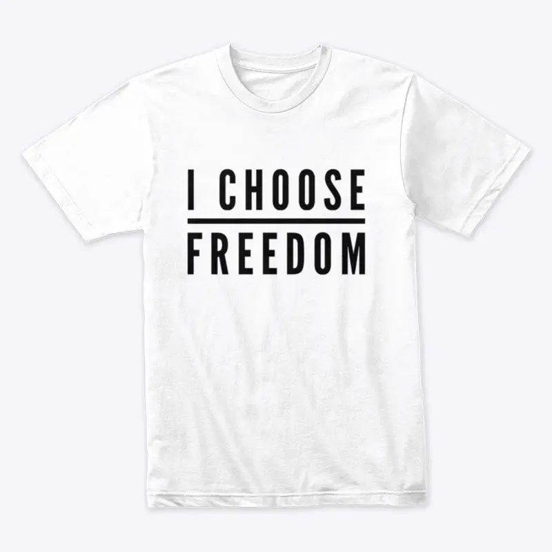 I Choose FREEDOM 