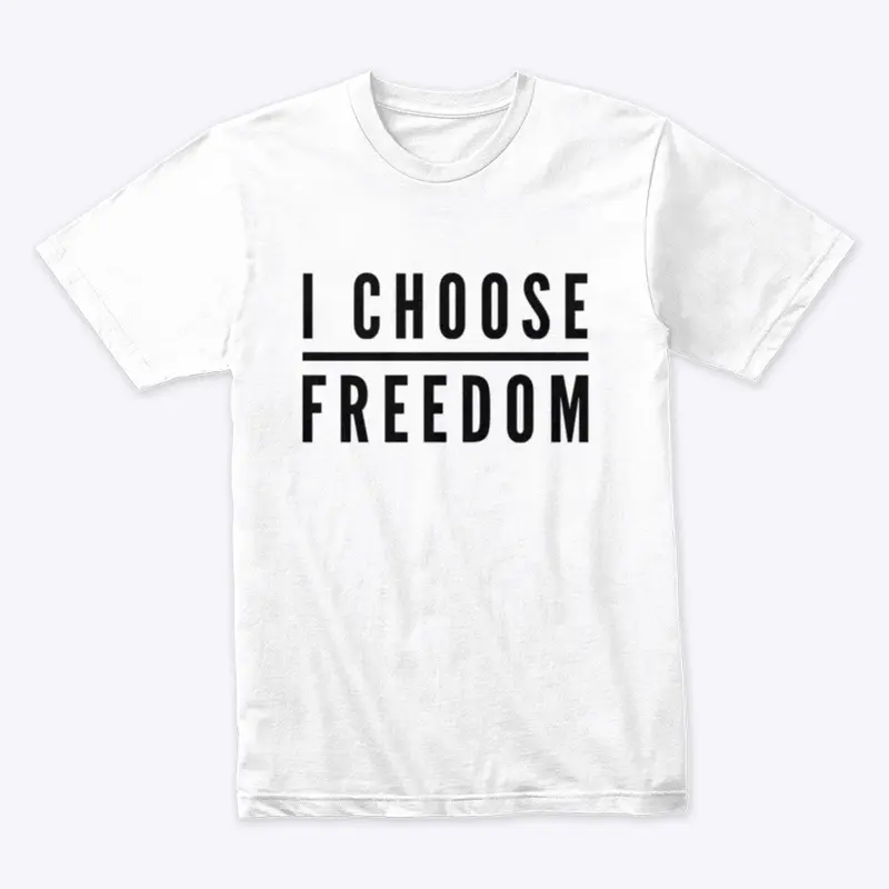 I Choose FREEDOM 